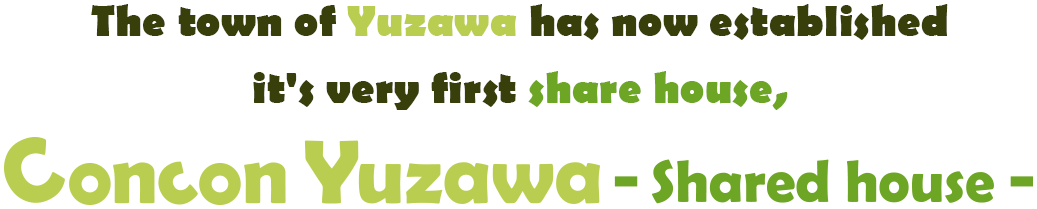 The town of Yuzawa has now established it's very first share house, Concon Yuzawa!